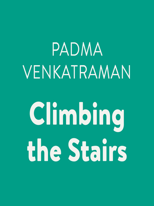 Title details for Climbing the Stairs by Padma Venkatraman - Available